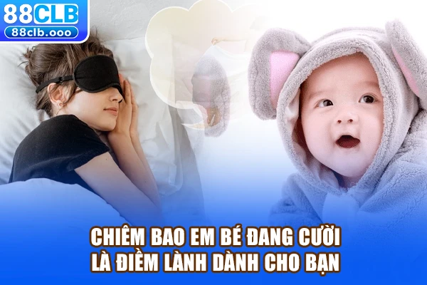 Chiêm bao em bé đang cười là điềm lành dành cho bạn