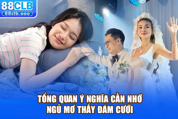 Tổng quan ý nghĩa cần nhớ ngủ mơ thấy đám cưới